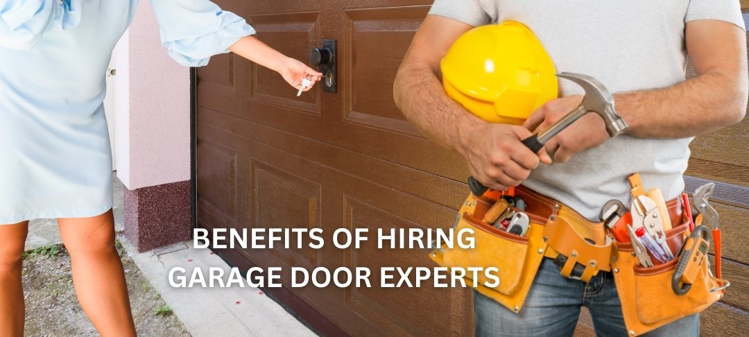 Top 8 Benefits of hiring a Professional Expert in Fixing your Garage Doors